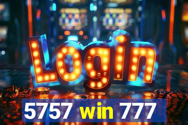 5757 win 777